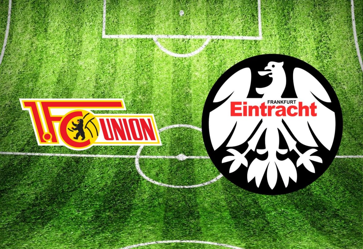 Union Berlin – Eintracht Frankfurt heute im TV: Anstoßzeit, Sender und Statistik