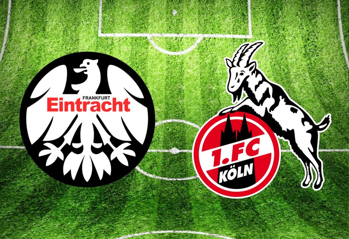 Eintracht Frankfurt – 1. FC Köln im TV: Anstoßzeit, Sender und Statistik